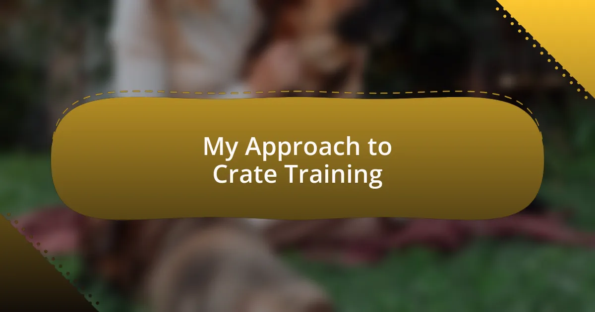 My Approach to Crate Training