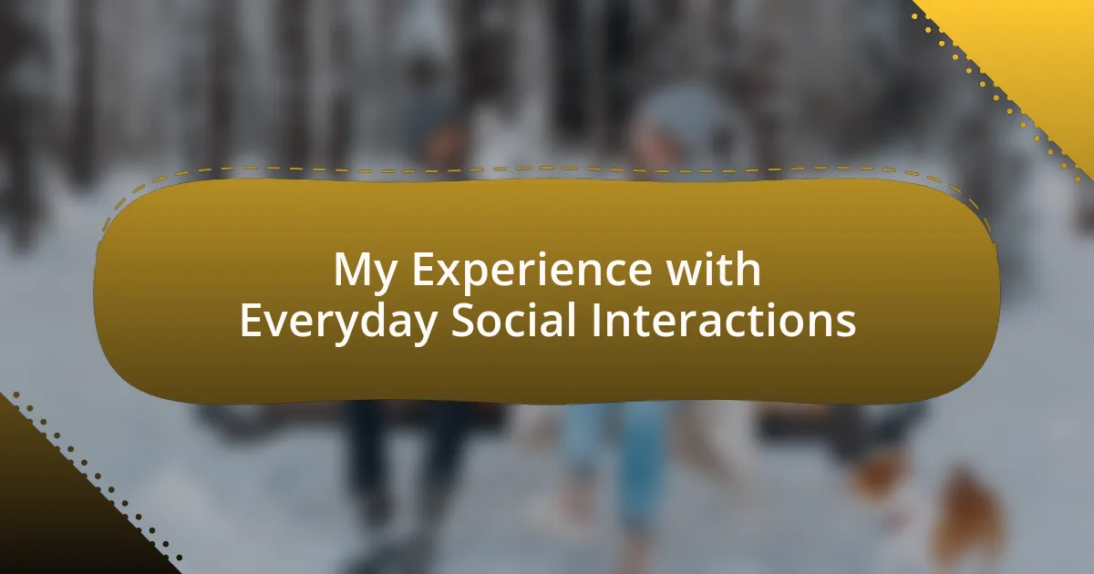 My Experience with Everyday Social Interactions