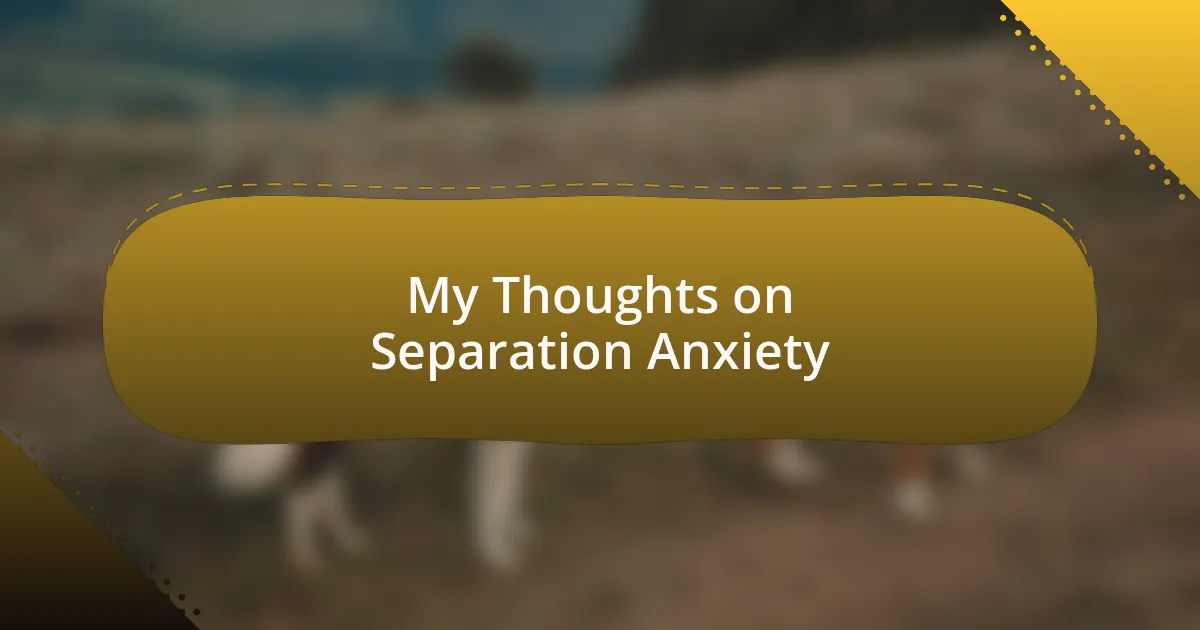 My Thoughts on Separation Anxiety