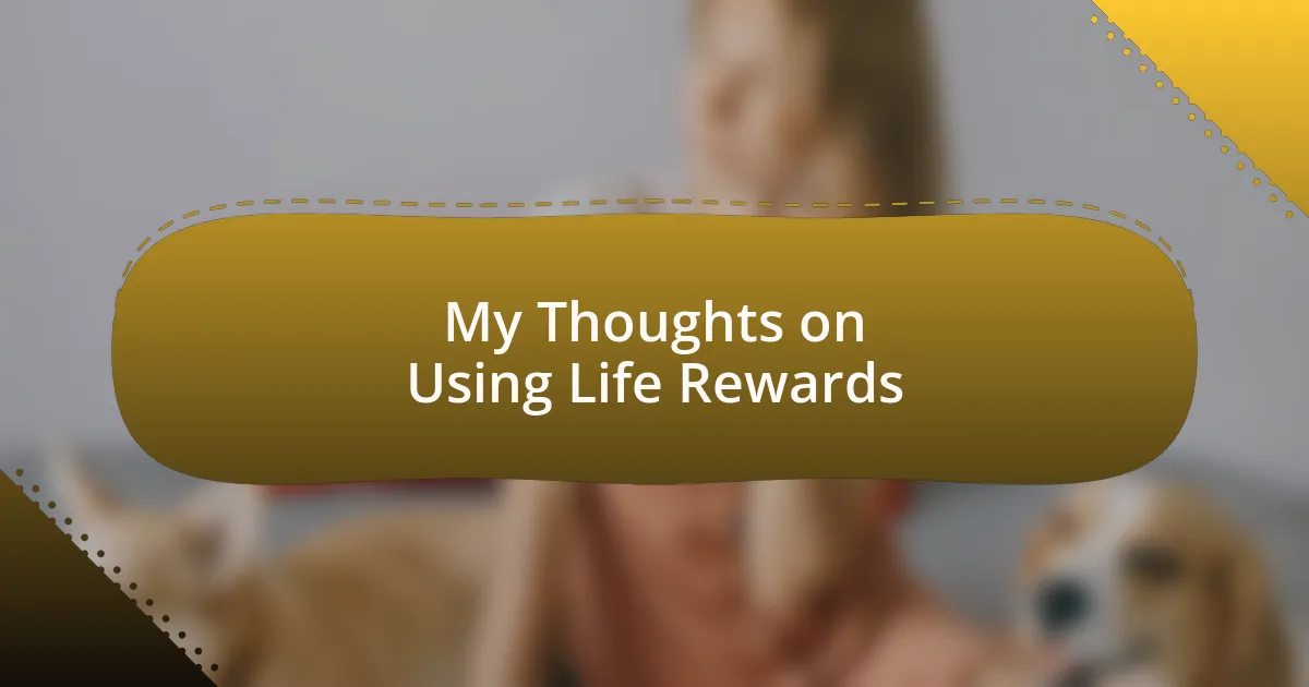 My Thoughts on Using Life Rewards