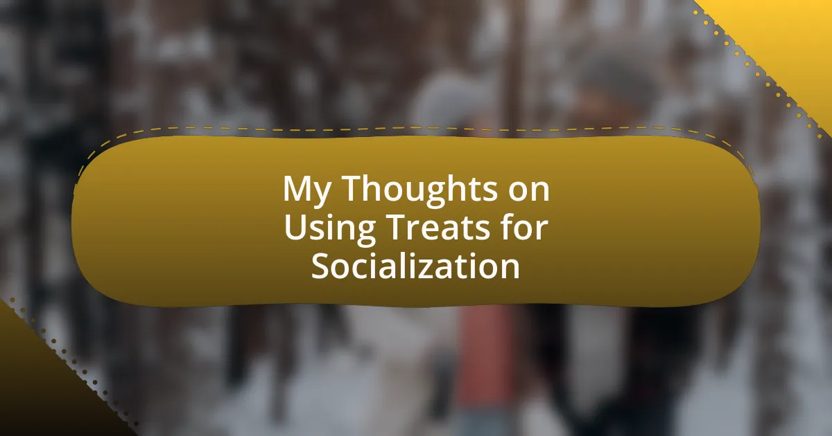 My Thoughts on Using Treats for Socialization
