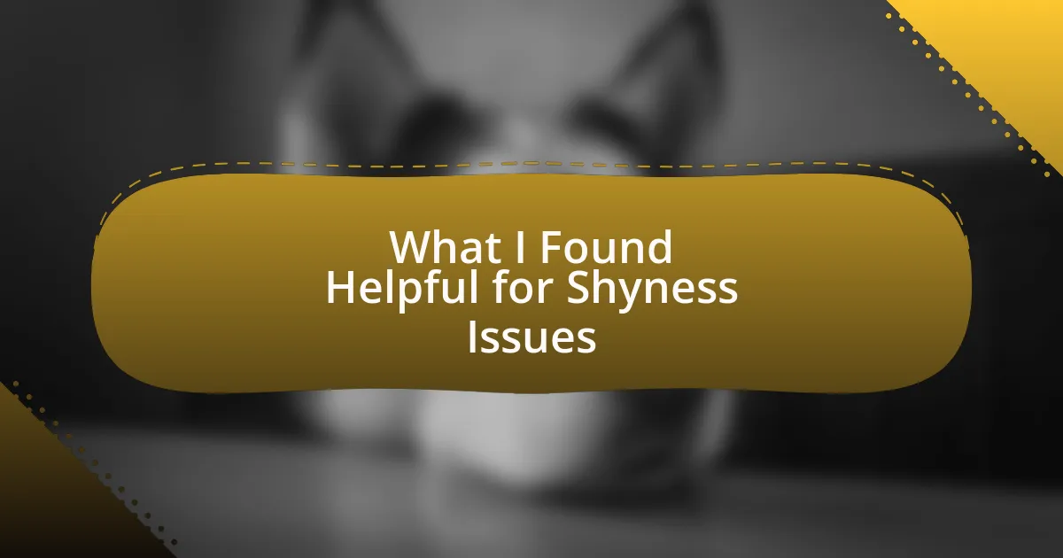 What I Found Helpful for Shyness Issues