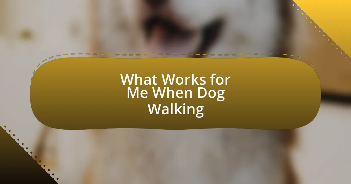 What Works for Me When Dog Walking
