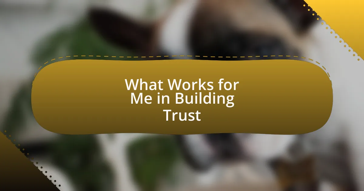 What Works for Me in Building Trust