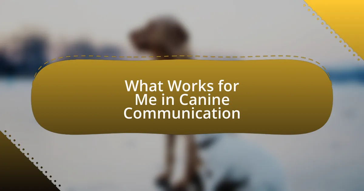 What Works for Me in Canine Communication